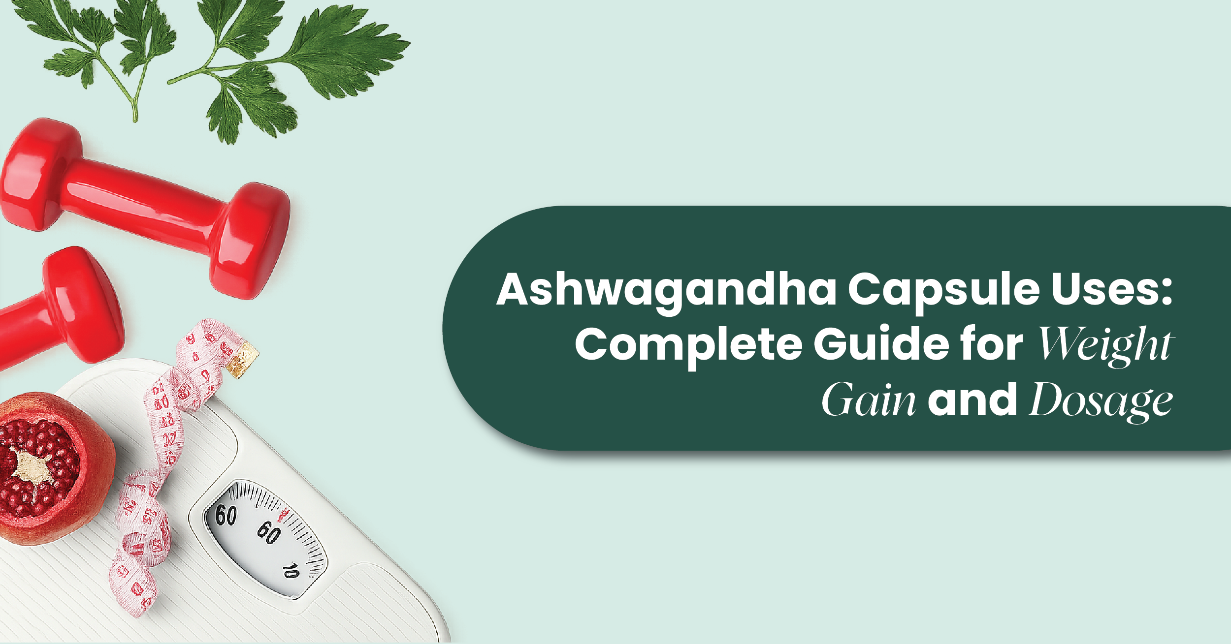 Ashwagandha Capsule Uses Complete Guide for Weight Gain and Dosage